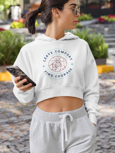 Leave Comfort, Find Courage Crop Hoodie